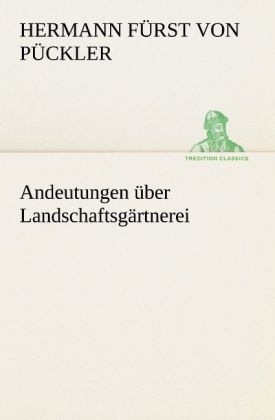 Andeutungen über Landschaftsgärtnerei - Hermann von Pückler-Muskau