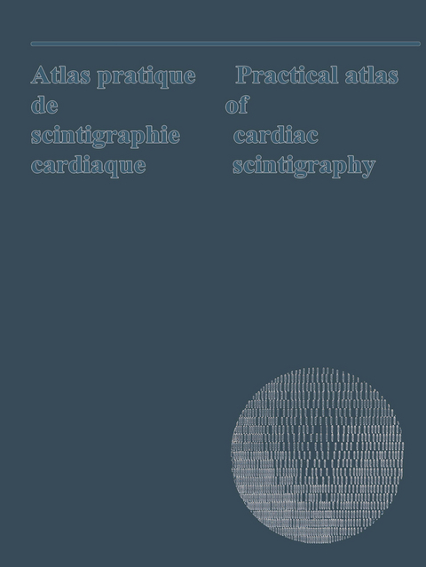 Atlas pratique de scintigraphie cardiaque / Practical atlas of cardiac scintigraphy - 