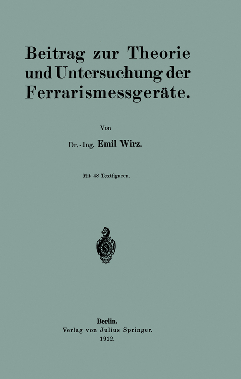 Beitrag zur Theorie und Untersuchung der Ferrarismessgeräte - Emil Wirz