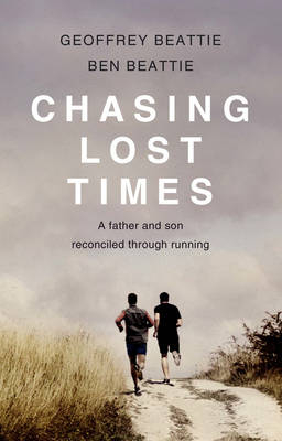 Chasing Lost Times - Geoffrey Beattie, Ben Beattie