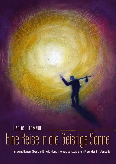 Eine Reise in die Geistige Sonne - Carlos Hermann