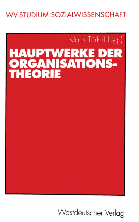 Hauptwerke der Organisationstheorie - 