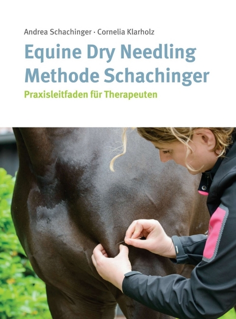 Equine Dry Needling Methode Schachinger - Cornelia Klarholz, Andrea Schachinger