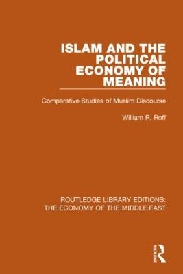 Islam and the Political Economy of Meaning - William Roff