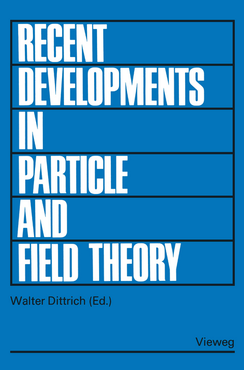 Recent Developments in Particle and Field Theory - Walter Dittrich