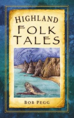 Highland Folk Tales - Bob Pegg