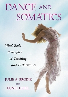 Dance and Somatics - Julie Brodie, Elin Elizabeth Lobel