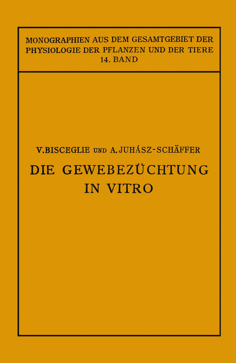 Die Gewebezüchtung in Vitro - V. Bisceglie, A. Juhaasz-Schäffer