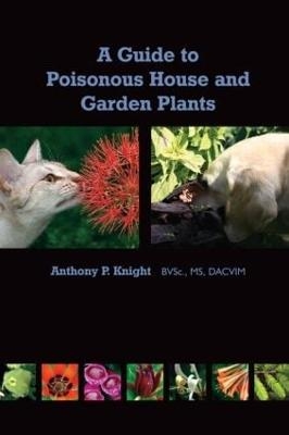 A Guide to Poisonous House and Garden Plants - Anthony Knight