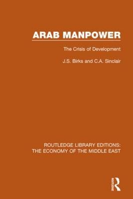 Arab Manpower (RLE Economy of Middle East) - J.S. Birks, C.A. Sinclair