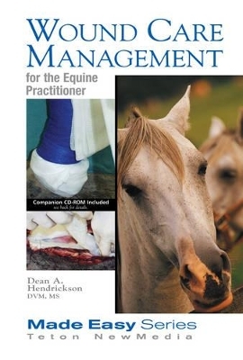 Wound Care Management for the Equine Practitioner - Dean A. Hendrickson