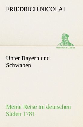 Unter Bayern und Schwaben - Friedrich Nicolai