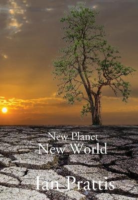 New Planet New World - Dr Ian Prattis