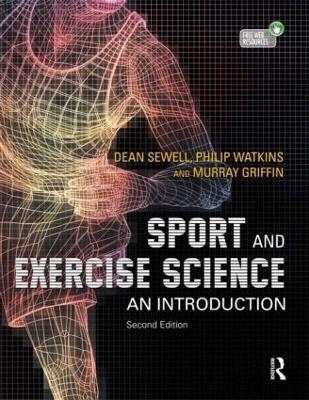 Sport and Exercise Science - Dean A. Sewell, Philip Watkins, Murray Griffin