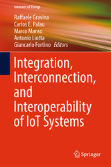 Integration, Interconnection, and Interoperability of IoT Systems - 