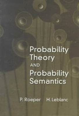 Probability Theory and Probability Semantics - Hughes Leblanc, Peter Roeper