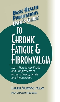 User's Guide to Chronic Fatigue & Fibromyalgia - Laurel Vukovic