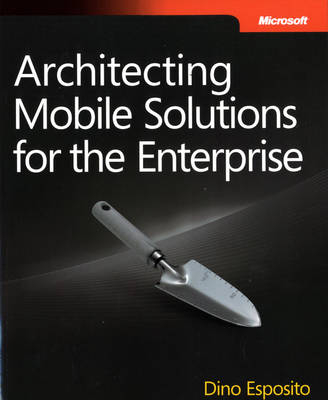 Architecting Mobile Solutions for the Enterprise - Dino Esposito