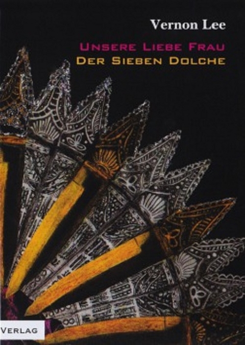 Unsere Liebe Frau der Sieben Dolche/ The Virgin of the Seven Daggers - Vernon Lee