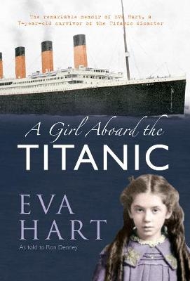 A Girl Aboard the Titanic - Eva Hart, Ron Denney