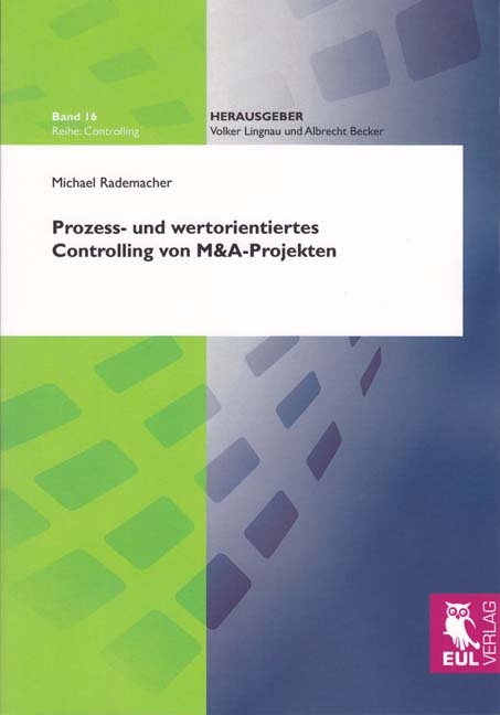 Prozess- und wertorientiertes Controlling von M&A-Projekten - Michael Rademacher