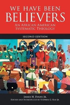 We Have Been Believers - James H. Evans