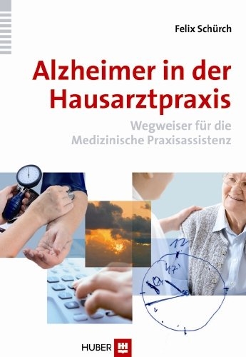 Alzheimer in der Hausarztpraxis - Felix Schürch