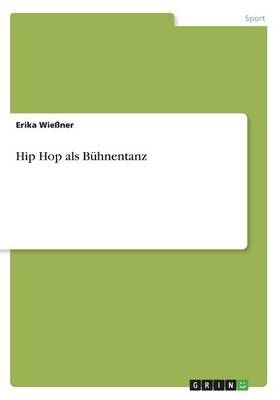 Hip Hop als BÃ¼hnentanz - Erika WieÃner