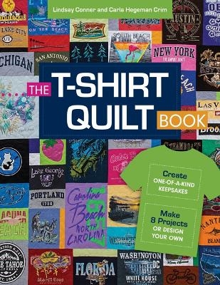 The T-Shirt Quilt Book - Lindsay Conner, Carla Hegeman Crim