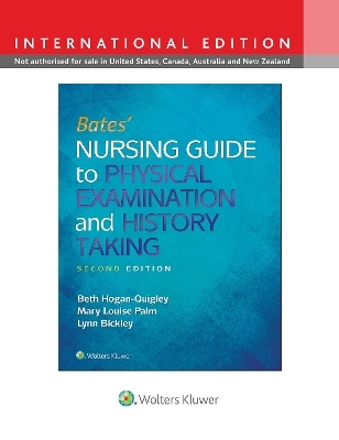 Bates' Nursing Guide to Physical Examination and History Taking - Beth Hogan-Quigley, Mary Louise Palm, Lynn S. Bickley