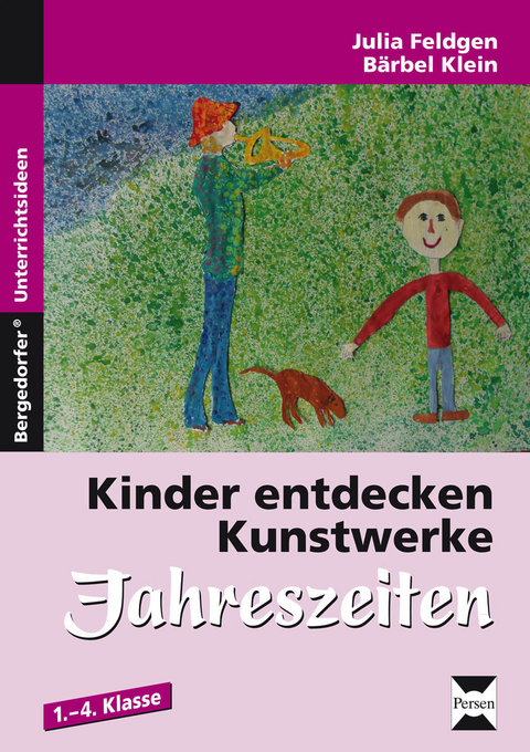Kinder entdecken Kunstwerke: Jahreszeiten - Julia Feldgen/Bärbel Klein