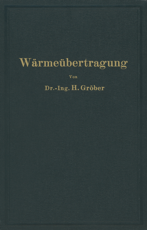 Einführung in die Lehre von der Wärmeübertragung - Heinrich Gröber