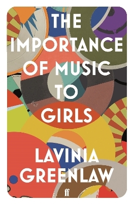 The Importance of Music to Girls - Lavinia Greenlaw