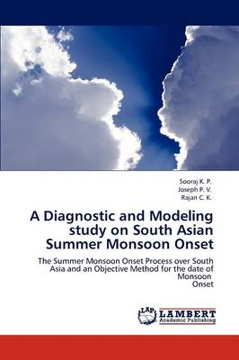 A Diagnostic and Modeling study on South Asian Summer Monsoon Onset - Sooraj K. P., Joseph P. V., Rajan C. K.