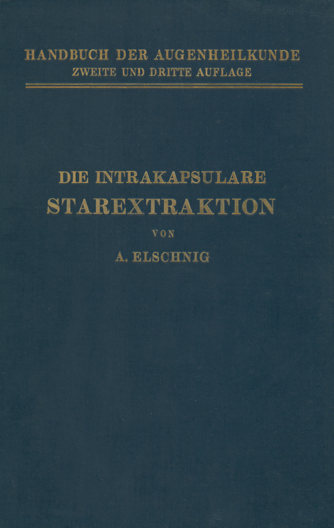 Die Intrakapsulare Starextraktion - A. Elschnig