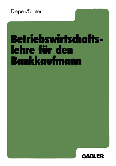 Betriebswirtschaftslehre für den Bankkaufmann - Gerhard Diepen, Werner Sauter