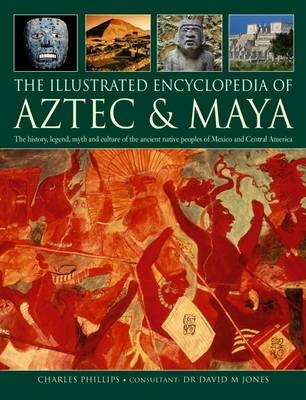 Illustrated Encyclopedia of Aztec & Maya -  Phillips Charles