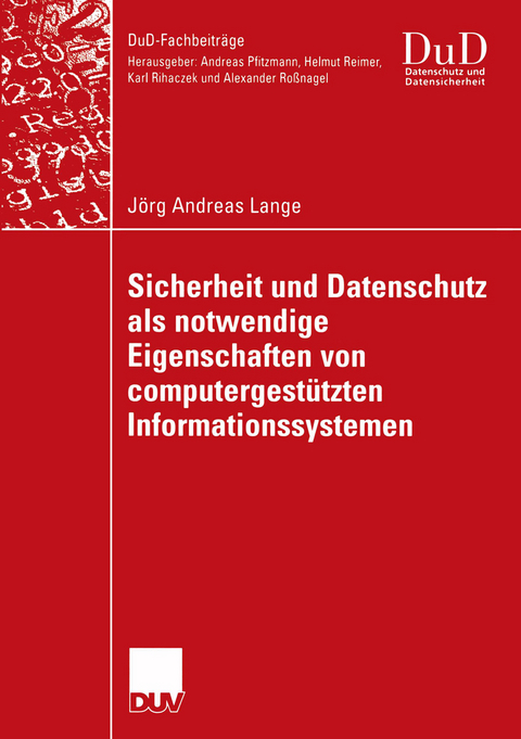 Sicherheit und Datenschutz als notwendige Eigenschaften von computergestützten Informationssystemen - Jörg Andreas Lange