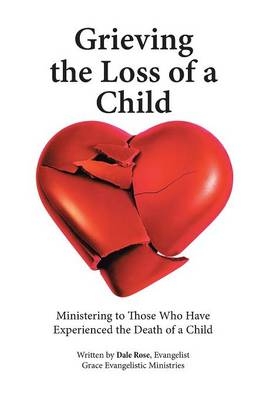 Grieving the Loss of a Child -  Dale Rose