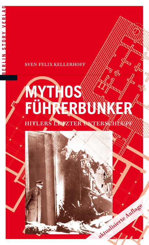 Mythos Führerbunker - Sven Felix Kellerhoff