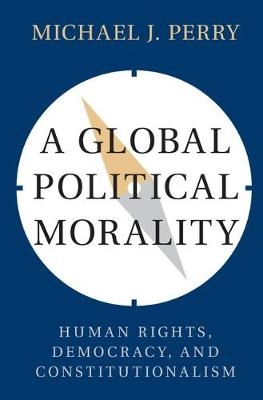 A Global Political Morality - Michael J. Perry