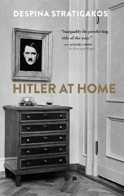 Hitler at Home - Despina Stratigakos