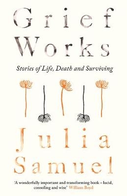 Grief Works - Julia Samuel