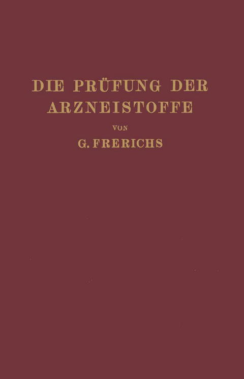 Die Prüfung der Arzneistoffe nach dem Deutschen Arzneibuch - G. Frerichs