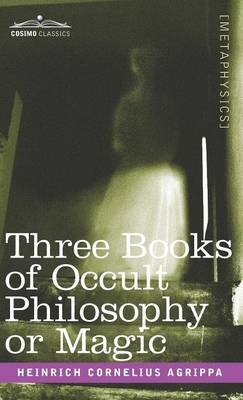 The Philosophy of Natural Magic - Heinrich Cornelius Agrippa