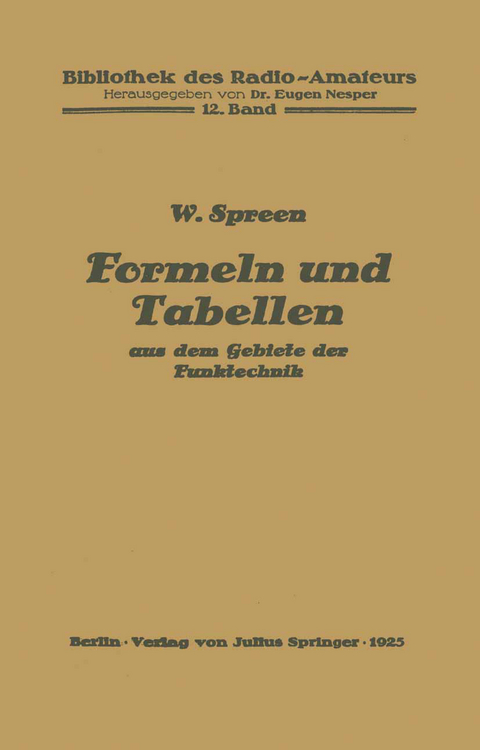 Formeln und Tabellen aus dem Gebiete der Funktechnik - Wilhelm Spreen
