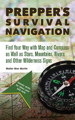 Prepper's Survival Navigation - Walter Glen Martin