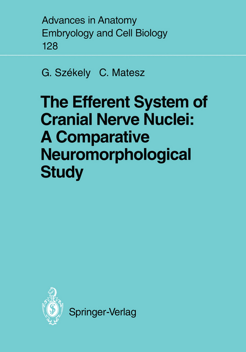 The Efferent System of Cranial Nerve Nuclei: A Comparative Neuromorphological Study - George Szekely, Clara Matesz
