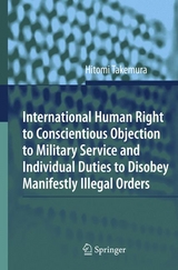 International Human Right to Conscientious Objection to Military Service and Individual Duties to Disobey Manifestly Illegal Orders - Hitomi Takemura