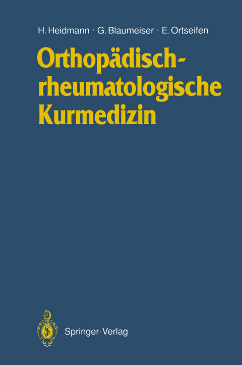 Orthopädischrheumatologische Kurmedizin - Horst-Michael Heidmann, Gerd Blaumeiser, Eberhard Ortseifen
